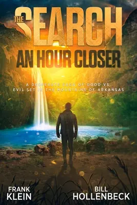 The Search - An Hour Closer : Une saga désespérée du bien contre le mal dans les montagnes de l'Arkansas - The Search - An Hour Closer: A Desperate Saga of Good vs. Evil set in the Mountains of Arkansas