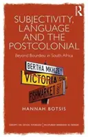 Subjectivité, langage et postcolonialité - Au-delà de Bourdieu en Afrique du Sud - Subjectivity, Language and the Postcolonial - Beyond Bourdieu in South Africa