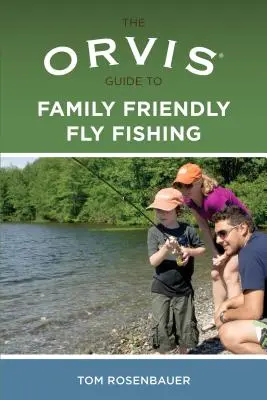 Guide Orvis de la pêche à la mouche en famille - Orvis Guide to Family Friendly Fly Fishing