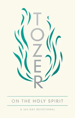 Tozer sur le Saint-Esprit : Une dévotion de 365 jours - Tozer on the Holy Spirit: A 365-Day Devotional