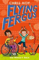 Flying Fergus 7 : The Wreck-It Race - par le champion olympique Sir Chris Hoy, écrit avec l'auteure primée Joanna Nadin - Flying Fergus 7: The Wreck-It Race - by Olympic champion Sir Chris Hoy, written with award-winning author Joanna Nadin