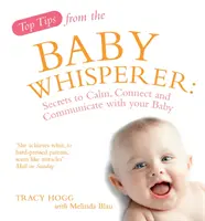 Les meilleurs conseils de l'homme qui murmure à l'oreille des bébés - Les secrets pour calmer, connecter et communiquer avec votre bébé - Top Tips from the Baby Whisperer - Secrets to Calm, Connect and Communicate with your Baby