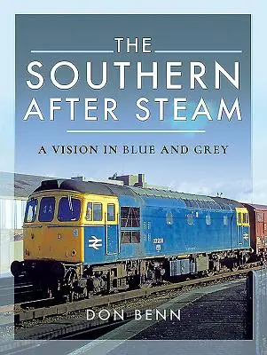 Le Sud après la vapeur : Une vision en bleu et gris - The Southern After Steam: A Vision in Blue and Grey