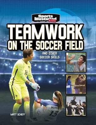 Travail d'équipe sur le terrain de football : Et autres compétences en football - Teamwork on the Soccer Field: And Other Soccer Skills