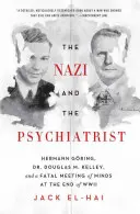 Le nazi et le psychiatre : Hermann Gring, le Dr Douglas M. Kelley et la rencontre fatale des esprits à la fin de la Seconde Guerre mondiale - The Nazi and the Psychiatrist: Hermann Gring, Dr. Douglas M. Kelley, and a Fatal Meeting of Minds at the End of WWII