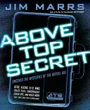 Au-dessus du top secret : découvrez les mystères de l'ère numérique - Above Top Secret: Uncover the Mysteries of the Digital Age