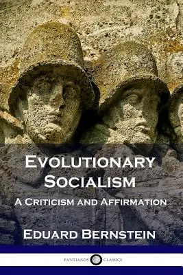 Le socialisme évolutionnaire : Une critique et une affirmation - Evolutionary Socialism: A Criticism and Affirmation