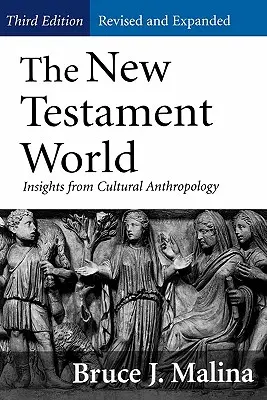 Le monde du Nouveau Testament, troisième édition, révisée et augmentée : Insights from Cultural Anthropology (Revised, Expanded) (disponible en anglais uniquement) - New Testament World, Third Edition, Revised and Expanded: Insights from Cultural Anthropology (Revised, Expanded)