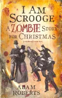 Je suis Scrooge : Une histoire de zombies pour Noël - I Am Scrooge: A Zombie Story for Christmas