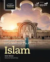 WJEC/Eduqas Religious Studies for A Level Year 2 & A2 - Islam (en anglais) - WJEC/Eduqas Religious Studies for A Level Year 2 & A2 - Islam