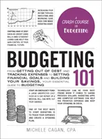 Budget 101 : De l'élimination des dettes et du suivi des dépenses à l'établissement d'objectifs financiers et à la constitution d'une épargne, votre guide essentiel - Budgeting 101: From Getting Out of Debt and Tracking Expenses to Setting Financial Goals and Building Your Savings, Your Essential Gu
