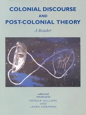 Discours colonial et théorie postcoloniale : Un lecteur - Colonial Discourse and Post-Colonial Theory: A Reader