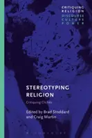 Les stéréotypes religieux : Critique des clichés - Stereotyping Religion: Critiquing Clichs