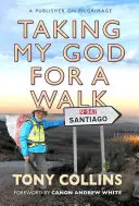 Mon Dieu se promène : Un éditeur en pèlerinage - Taking My God for a Walk: A Publisher on Pilgrimage