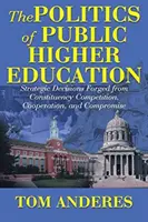 La politique de l'enseignement supérieur public : Décisions stratégiques forgées à partir de la concurrence, de la coopération et du compromis des groupes d'intérêt - The Politics of Public Higher Education: Strategic Decisions Forged From Constituency Competition, Cooperation, and Compromise