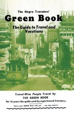 Le livre vert du voyageur noir : Édition fac-similé de 1954 - The Negro Travelers' Green Book: 1954 Facsimile Edition