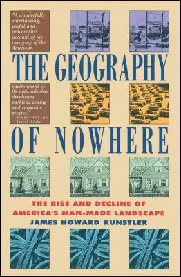 Géographie de nulle part : L'essor et le déclin des paysages américains façonnés par l'homme - Geography of Nowhere: The Rise and Declineof America's Man-Made Landscape