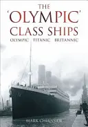 Les navires de la classe « Olympic » : Olympic, Titanic, Britannic - The 'Olympic' Class Ships: Olympic, Titanic, Britannic