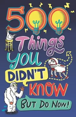 500 choses que vous ne saviez pas : ... mais que vous savez maintenant ! - 500 Things You Didn't Know: ... But Do Now!