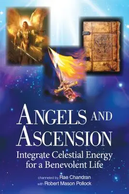 Les anges et l'ascension : Intégrer l'énergie céleste pour une vie bienveillante - Angels and Ascension: Integrate Celestial Energy for a Benevolent Life