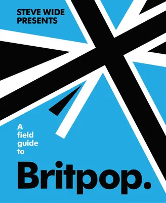 Guide de la Britpop - A Field Guide to Britpop