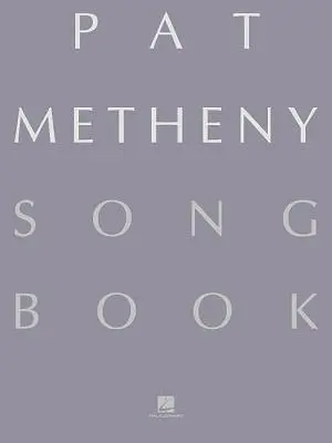 Pat Metheny Songbook : Lead Sheets - Pat Metheny Songbook: Lead Sheets