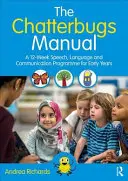 Le manuel des bavards : Un programme de 12 semaines sur la parole, le langage et la communication pour les enfants en bas âge - The Chatterbugs Manual: A 12-Week Speech, Language and Communication Programme for Early Years