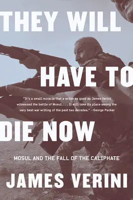 Ils devront mourir maintenant : Mossoul et la chute du califat - They Will Have to Die Now: Mosul and the Fall of the Caliphate