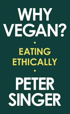 Pourquoi être végétalien : manger de manière éthique - Why Vegan?: Eating Ethically