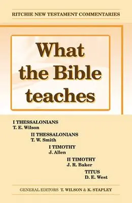 Ce que la Bible enseigne -Thessaloniciens Timothée Tite : Wtbt Vol 3 Thessaloniciens Timothée Tite - What the Bible Teaches -Thessalonians Timothy Titus: Wtbt Vol 3 Thessalonians Timothy Titus