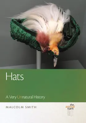 Chapeaux : une histoire très peu naturelle - Hats: A Very Unnatural History