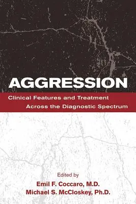 L'agression : Caractéristiques cliniques et traitement à travers le spectre diagnostique - Aggression: Clinical Features and Treatment Across the Diagnostic Spectrum