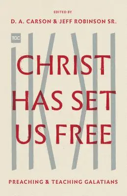 Le Christ nous a libérés : Prêcher et enseigner les Galates - Christ Has Set Us Free: Preaching and Teaching Galatians