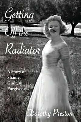 Sortir du radiateur : Une histoire de honte, de culpabilité et de pardon - Getting Off the Radiator: A Story of Shame, Guilt, and Forgiveness