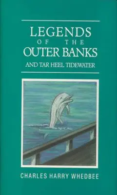 Légendes des Outer Banks et du Tar Heel Tidewater - Legends of the Outer Banks and Tar Heel Tidewater