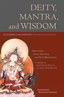 Déité, mantra et sagesse : La méditation au stade du développement dans le Tantra bouddhiste tibétain - Deity, Mantra, and Wisdom: Development Stage Meditation in Tibetan Buddhist Tantra