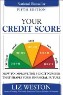 Votre cote de crédit : Comment améliorer le nombre à trois chiffres qui façonne votre avenir financier - Your Credit Score: How to Improve the 3-Digit Number That Shapes Your Financial Future