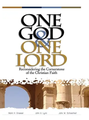 Un seul Dieu et un seul Seigneur : Reconsidérer la pierre angulaire de la foi chrétienne - One God & One Lord: Reconsidering the Cornerstone of the Christian Faith