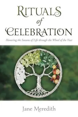 Rituels de célébration : Honorer les saisons de la vie à travers la roue de l'année - Rituals of Celebration: Honoring the Seasons of Life Through the Wheel of the Year