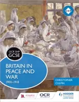 OCR GCSE History Shp : La Grande-Bretagne en paix et en guerre 1900-1918 - OCR GCSE History Shp: Britain in Peace and War 1900-1918