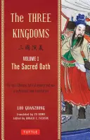 Les Trois Royaumes, Volume 1 : Le Serment Sacré : Le conte épique chinois de la loyauté et de la guerre dans une nouvelle traduction dynamique (avec notes de bas de page) - The Three Kingdoms, Volume 1: The Sacred Oath: The Epic Chinese Tale of Loyalty and War in a Dynamic New Translation (with Footnotes)