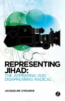 Représenter le Jihad : L'apparition et la disparition des radicaux - Representing Jihad: The Appearing and Disappearing Radical