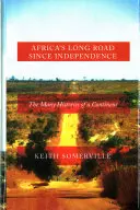 Le long chemin de l'Afrique depuis l'indépendance : Les nombreuses histoires d'un continent - Africa's Long Road Since Independence: The Many Histories of a Continent