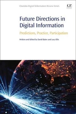 Les orientations futures de l'information numérique : Prédictions, pratique, participation - Future Directions in Digital Information: Predictions, Practice, Participation