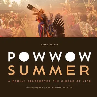 Powwow Summer : Une famille célèbre le cercle de la vie - Powwow Summer: A Family Celebrates the Circle of Life