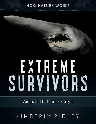 Les survivants de l'extrême : Les animaux que le temps a oubliés - Extreme Survivors: Animals That Time Forgot