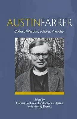 Austin Farrer : gardien d'Oxford, érudit, prédicateur - Austin Farrer: Oxford Warden, Scholar, Preacher