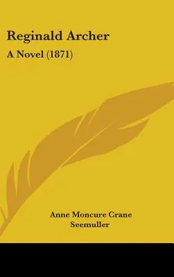 Reginald Archer : Un roman (1871) - Reginald Archer: A Novel (1871)