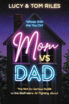 Maman contre papa : Le guide pas si sérieux des choses pour lesquelles nous nous disputons tous - Mom vs. Dad: The Not-So-Serious Guide to the Stuff We're All Fighting about