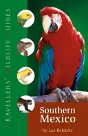 Traveller's Wildlife Guide : Le sud du Mexique - Traveller's Wildlife Guide: Southern Mexico